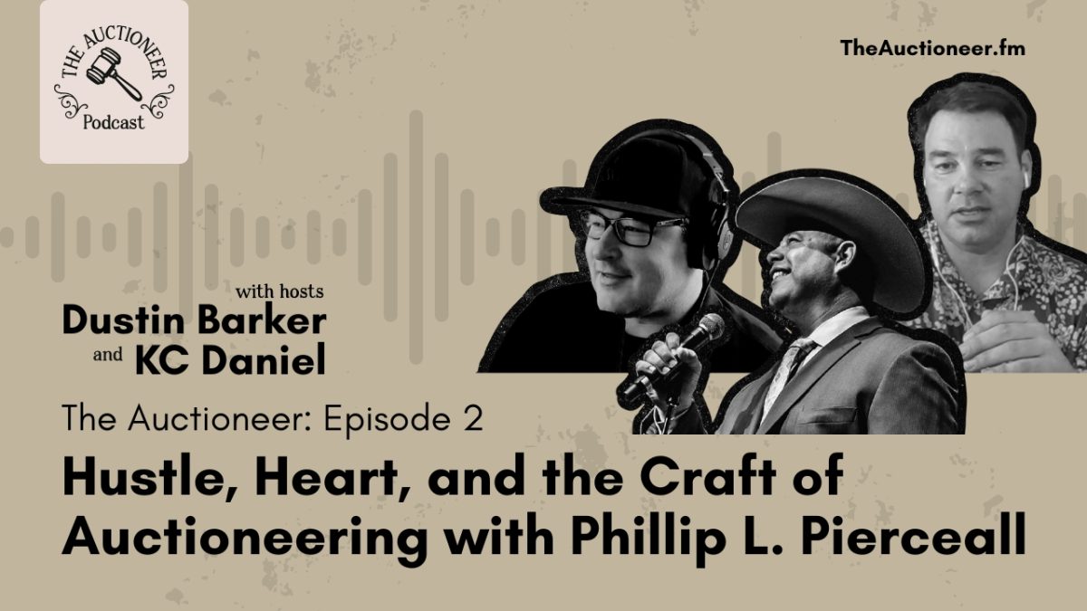 Podcast thumbnail for The Auctioneer Podcast Episode 2 featuring hosts Dustin Barker and KC Daniel, with guest auctioneer Phillip L. Pierceall. The design includes sepia-toned photos of the hosts and guest, a gavel logo, audio wave graphics, and the title ‘Hustle, Heart, and the Craft of Auctioneering with Phillip L. Pierceall’ along with the URL TheAuctioneer.fm.